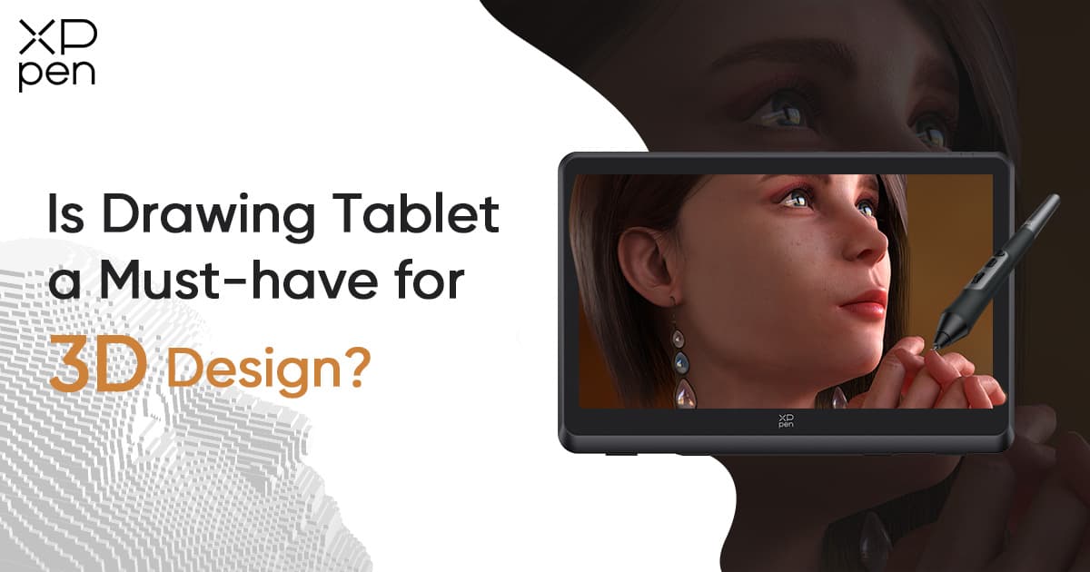 Is Drawing Tablet a Must-have for 3D Design